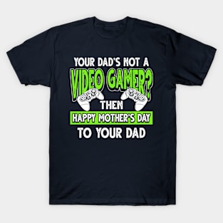 Funny Saying Video Gamer Dad Father's Day Gift T-Shirt